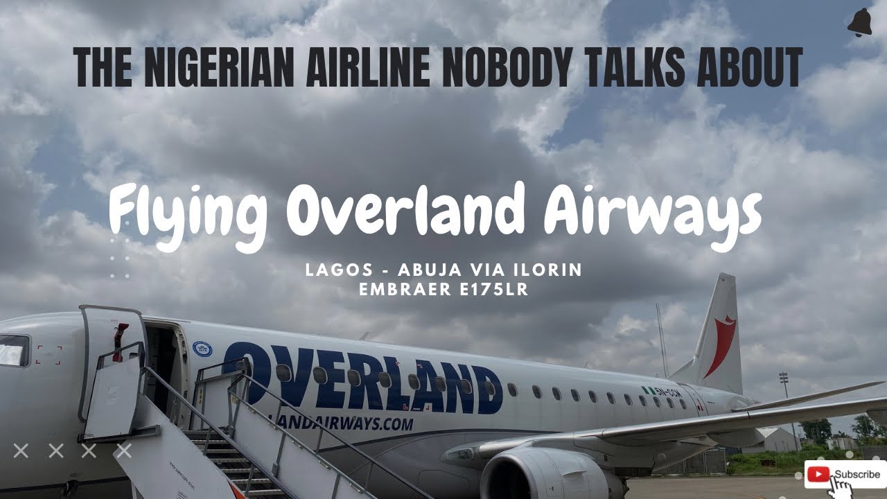 THE SILENT NIGERIAN AIRLINE | Overland Airways | Lagos - Abuja via Ilorin | Brand New Embraer E175LR
