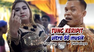 Tung keripit - ULTRA 98 MUSIK - Tanjung raya indralaya