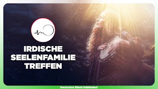 🎧 SEELENFAMILIE ERKENNEN - SEELENVERWANDTE  ANZIEHEN & FINDEN - IRDISCHE SEELENFAMILIE TREFFEN 🙏🏼