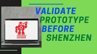 Trouble Maker: How To Validate Your Hardware Prototype Before Manufacturing in China