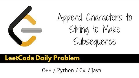 Append Characters to String to Make Sequences | LeetCode | C++/Java/C#/Python | @codercodesofficial