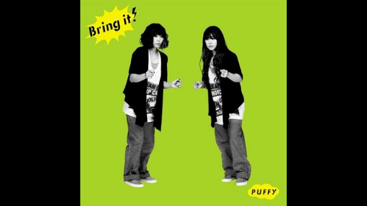 Watch Puffy AmiYumi - Bring It On on YouTube Watch Puffy AmiYumi - Bring It On on YouTube