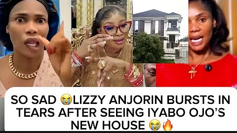 SO SAD😭LIZZY ANJORIN BURSTS IN TEARS AFTER SEEING IYABO OJO’S NEW HOUSE 😭🔥