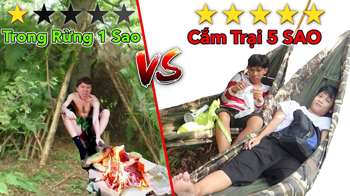 Thử Thách Cắm Trại Trong Rừng 1 Sao vs 5 Sao | Cắm Trại 100k vs Cắm Trại 10 Triệu