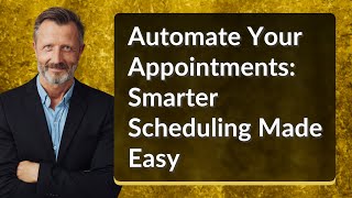Automate Your Appointments: Smarter Scheduling Made Easy