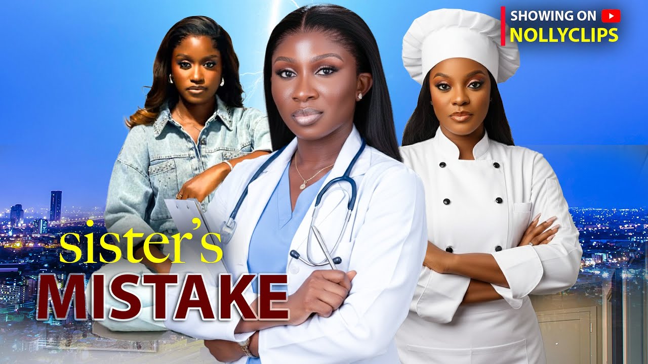 SISTER'S MISTAKE - NOLLYWOOD FULL MOVIE - SONIA UCHE, CHISOM AGOWUIKE, MAUREEN IHUA 