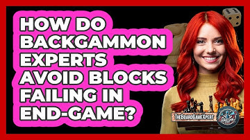 How Do Backgammon Experts Avoid Blocks Failing In End-game? - The Board Game Xpert