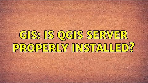 GIS: Is QGIS Server Properly Installed?