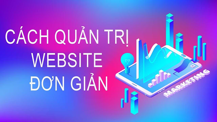 Hướng dẫn quản trị trang web năm 2024