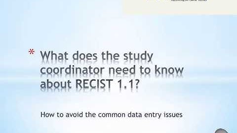 What does the study coordinator need to know about RECIST 1 1