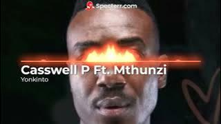 Casswell P Ft. Mthunzi - 'Yonkinto' Instrumental