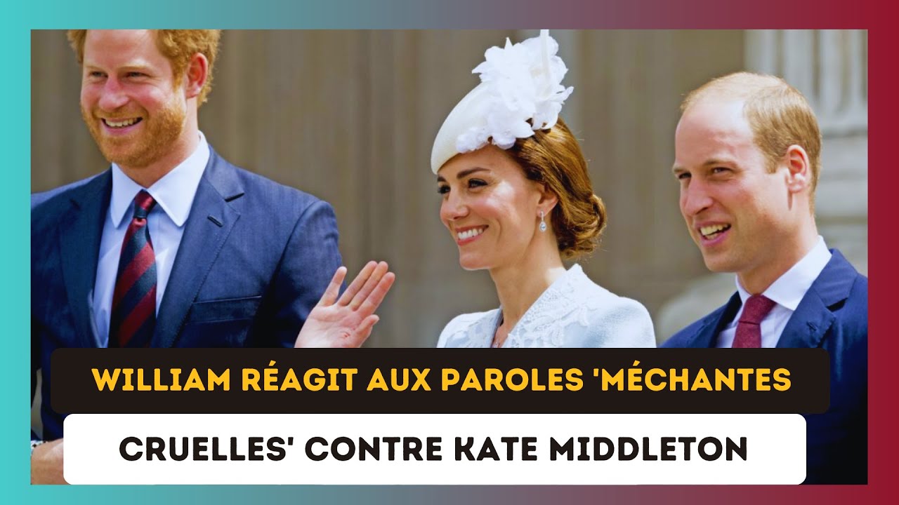 Propos Blessants envers Kate Middleton  William Inflexible face  lInjustice