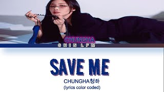 CHUNGHA "SAVE ME" LYRICS COLOR CODED