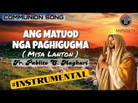 ANG MATUOD NGA PAGHIGUGMA Misa Lanton INSTRUMENTAL  Communion Hiligaynon Song  MoPaGe TV