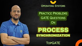 2.7 GATE Questions on Critical Section Problem |  Practice Problems on Process Synchronization
