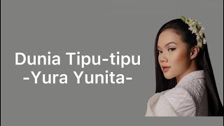 Dunia Tipu-tipu - Yura Yunita  Lyric Video 