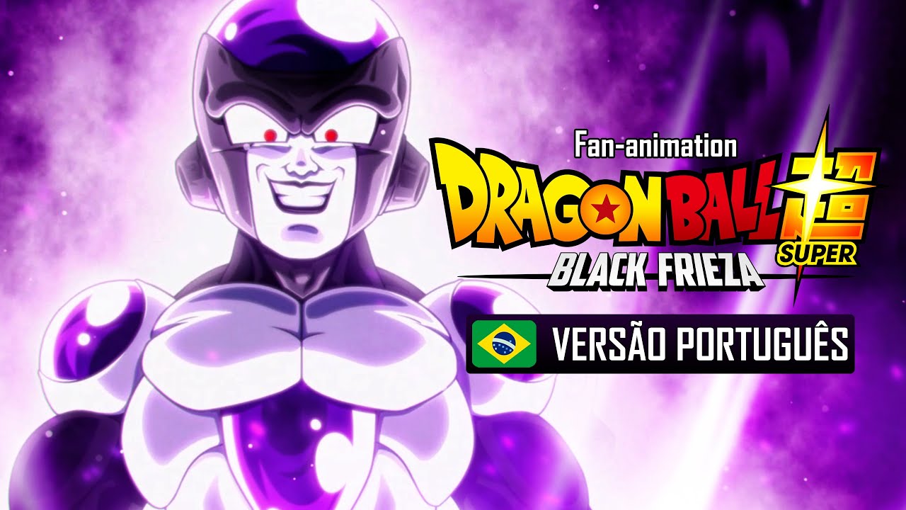 Dragon Ball Super 2 (2023): Black Frieza (VERSÃO PORTUGUÊS) (Fan