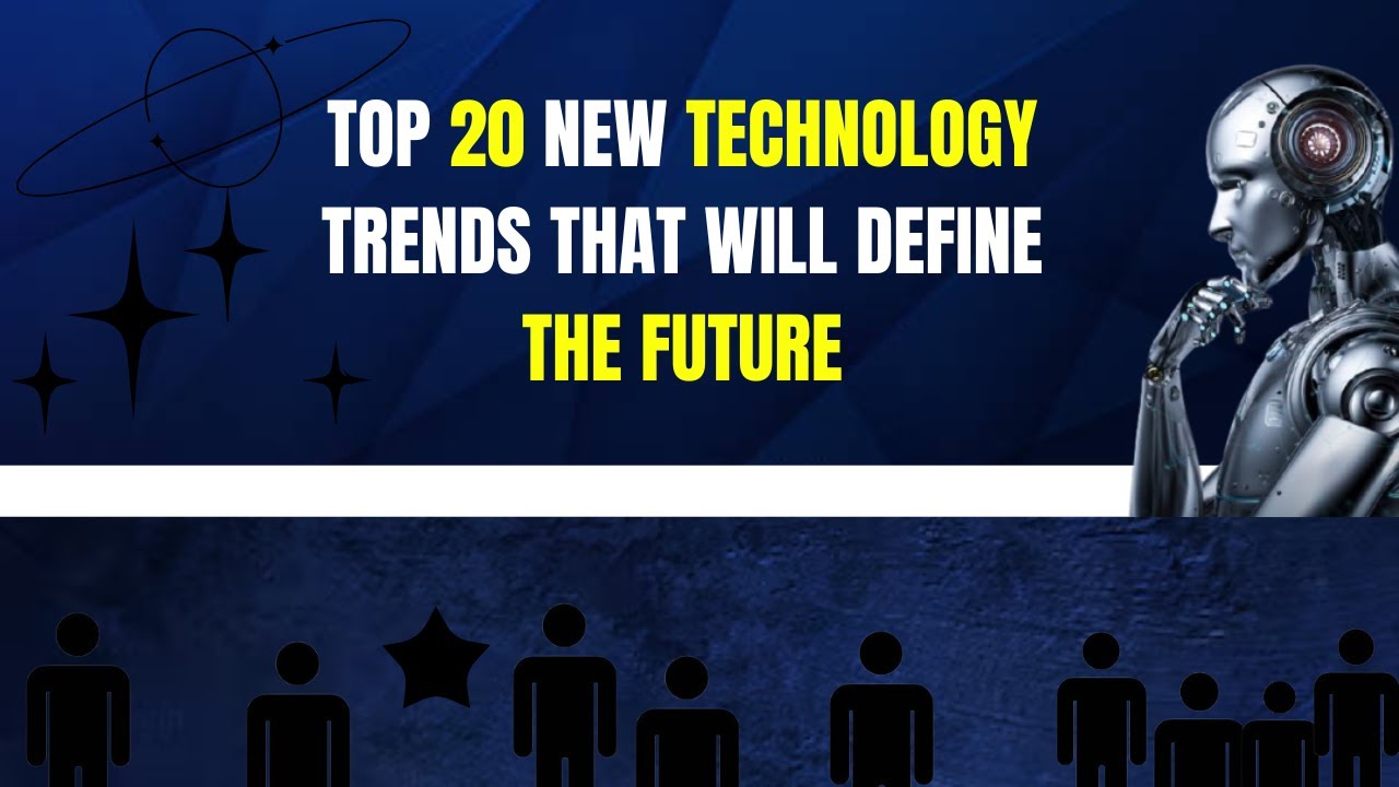 Top 20 New Technology Trends That Will Define the Future Part..1 - YouTube