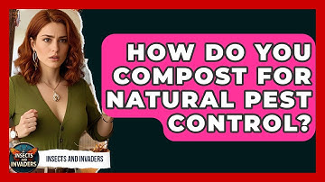 How Do You Compost For Natural Pest Control? - Insects and Invaders