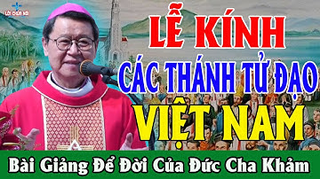 LỄ KÍNH CÁC THÁNH TỬ ĐẠO VIỆT NAM - Bài Giảng Để Đời Của Đức Cha Khảm - Lời Chúa Nói
