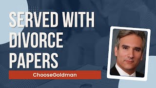 What To Do [If You Are Served With Divorce Papers]  - ChooseGoldman.com