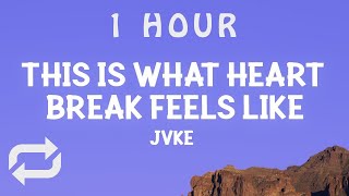 [ 1 HOUR ] JVKE - this is what heartbreak feels like (Lyrics)