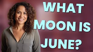 What moon is June?