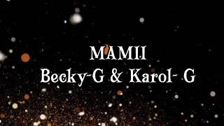 Becky-G & koral -G-Mamii (Letra /Lyrics)