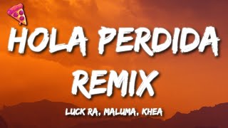 Luck Ra, Maluma, Khea – HOLA PERDIDA REMIX (Letra)