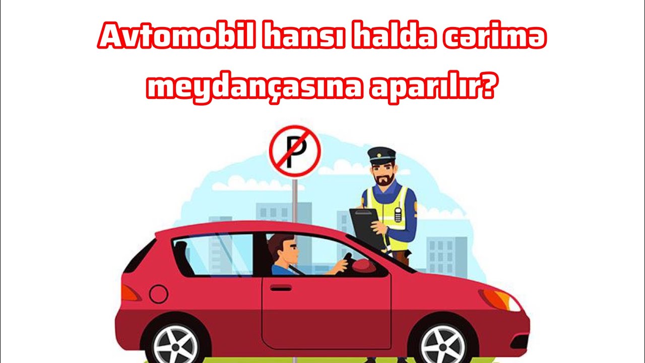 Avtomobil hansı halda cərimə meydançasına aparıla bilər ?
