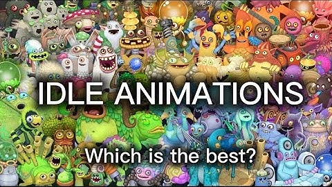 What is the BEST Idle Animation in MY SINGING MONSTERS?