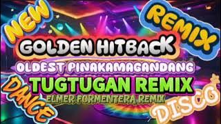 🔥🔥🔥GOLDEN HITBACK OLDEST PINAKAMAGANDANG TUGTUGAN REMIX