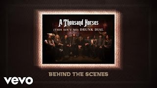 Video thumbnail of "A Thousand Horses - (This Ain’t No) Drunk Dial (Behind The Scenes)"