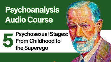 Sigmund Freud – Psychosexual Stages: From Childhood to the Superego | Complete Audio Course