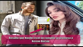 It turned out that Hande Erçel did not keep his promise to Kerem Bürsin.