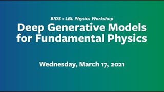Deep Generative Models for Fundamental Physics — BIDS + LBL Physics