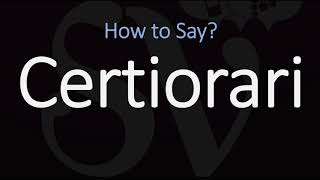 How to Pronounce Certiorari? (CORRECTLY)