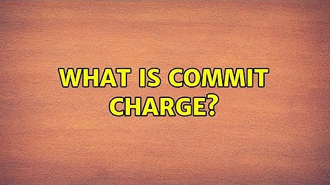 What is commit charge? (2 Solutions!!)