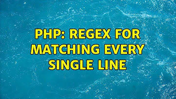PHP: regex for matching every single line (2 Solutions!!)