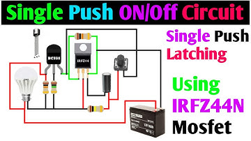Create a Latching Switch: Single Push ON/OFF Circuit Using IRFZ44N