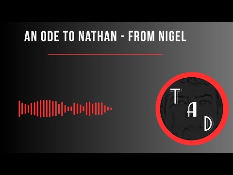 An Ode To Nathan. . . from Nigel