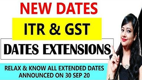 Dates extended For ITR, GST, INCOME TAX, GSTR9, GSTR 9 C