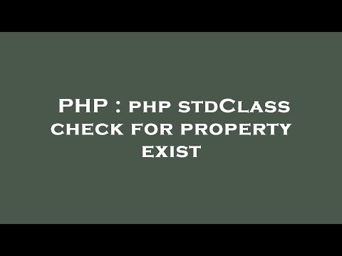 PHP : php stdClass check for property exist
