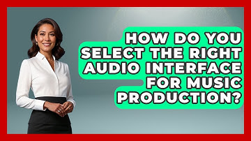 How Do You Select The Right Audio Interface For Music Production? - Music Producer Mastery