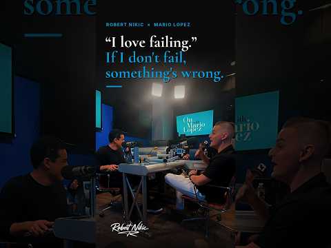 Robert Nikic: Robert Nikic x Mario Lopez: Why I Love Failing