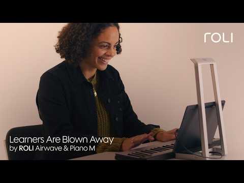 Learners are blown away by ROLI Airwave & Piano M