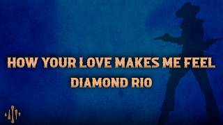 Diamond Rio - How Your Love Makes Me Feel (Lyrics)