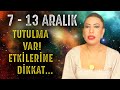 Nurcan Vecigün 7 - 13 Aralık Haftalık Tüm Burç Yorumları