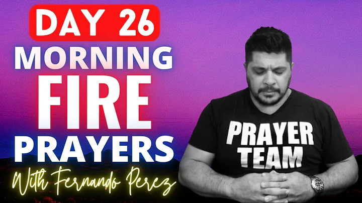 DAY 26 MORNING FIRE PRAYERS WITH FERNANDO PEREZ