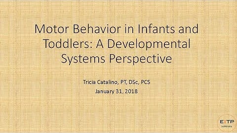 Motor Behavior in Infants and Toddlers: A Developmental Systems Perspective